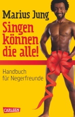 Marius Jung, Singen können die alle! Handbuch für Negerfreunde (2013), Pressefoto Carlsen Verlag